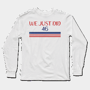 We Just Did 46 Long Sleeve T-Shirt